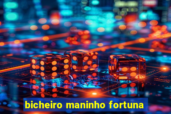 bicheiro maninho fortuna